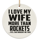 I Love My Wife More Than Rockets - Circle Ornament