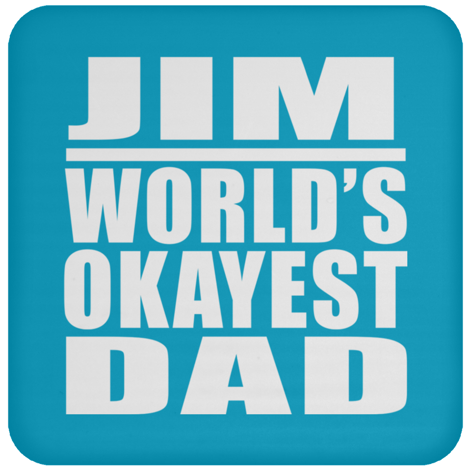 Jim World's Okayest Dad - Drink Coaster