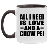 All I Need Is Love And A Chow Pei - 11oz Accent Mug Black