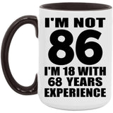 86th Birthday I'm Not 86 I'm 18 With 68 Years Experience - 15oz Accent Mug Black