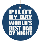 Pilot By Day World's Best Dad By Night - Circle Ornament