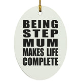 Being Step Mum Makes Life Complete - Oval Ornament