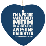 Proud Welder Mom Of Awesome Daughter - Heart Ornament