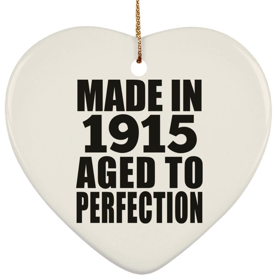 109th Birthday Made In 1915 Aged To Perfection - Heart Ornament