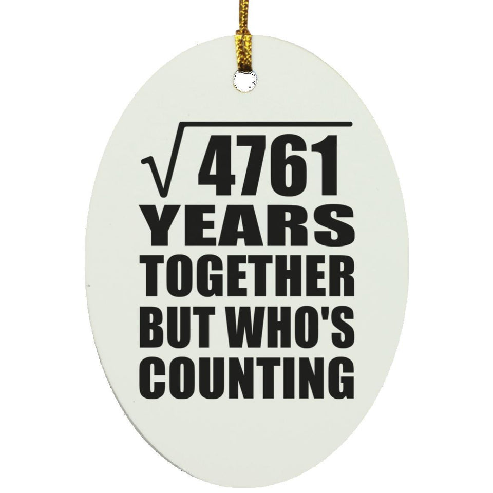 69th Anniversary Square Root of 4761 Years Who's Counting - Oval Ornament