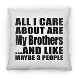 All I Care About Is My Brothers - Throw Pillow