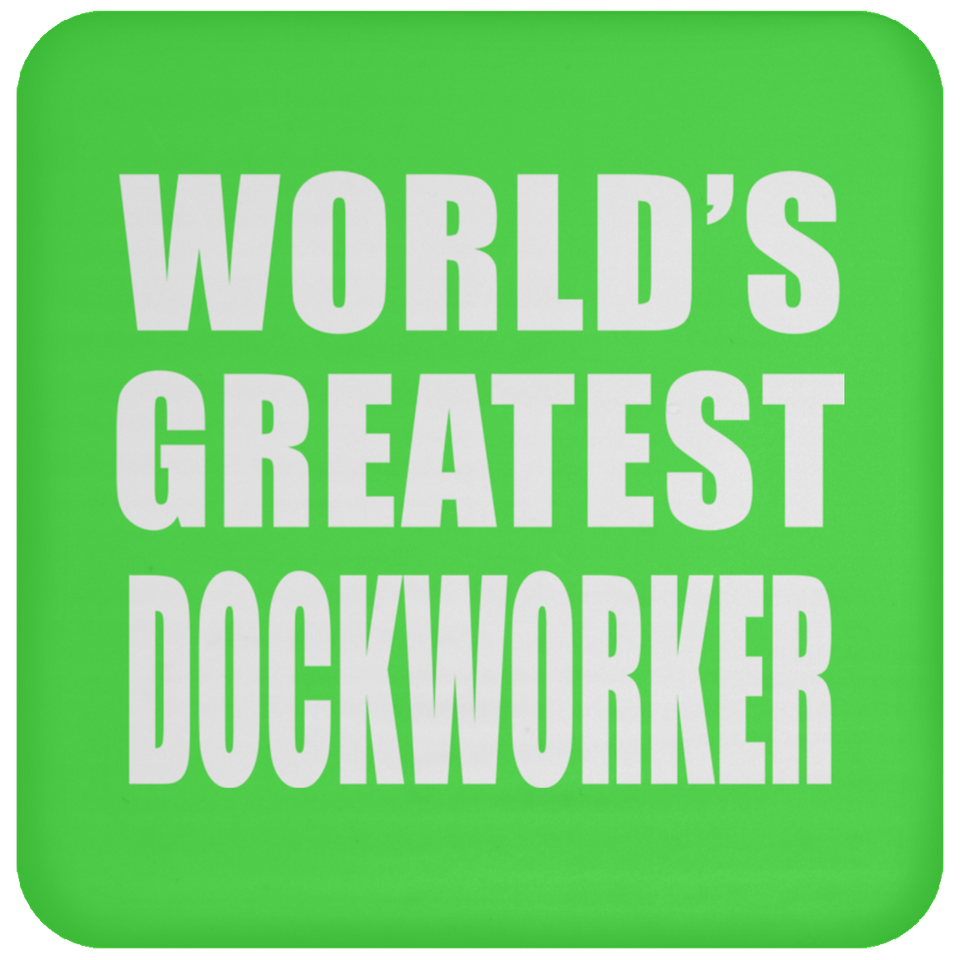 World's Greatest Dockworker - Drink Coaster