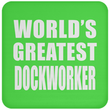 World's Greatest Dockworker - Drink Coaster