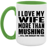 I Love My Wife More Than Mushing - 15oz Accent Mug Green
