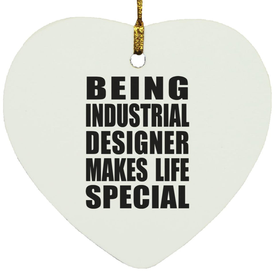 Being Industrial Designer Makes Life Special - Heart Ornament