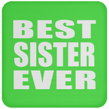 Best Sister Ever - Drink Coaster