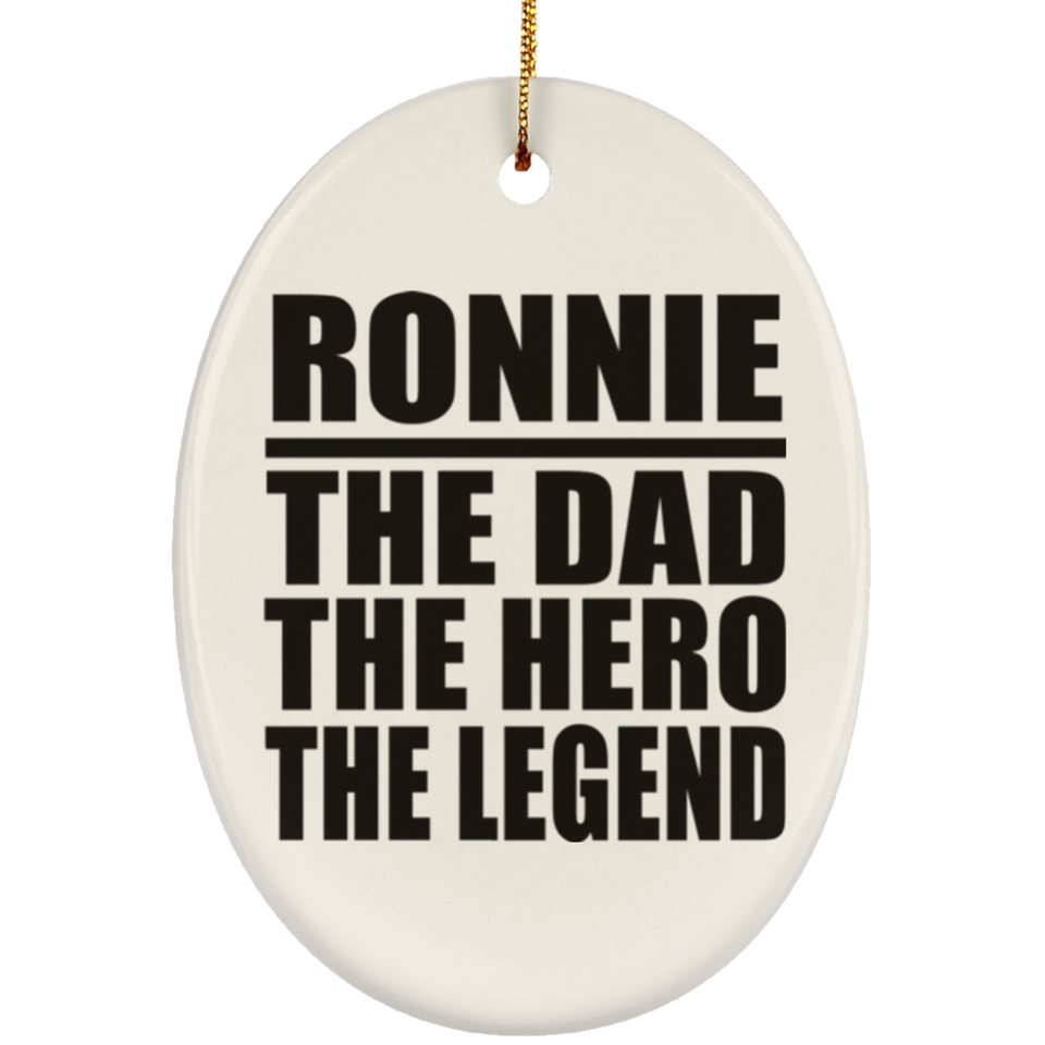 Ronnie The Dad The Hero The Legend - Oval Ornament