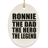 Ronnie The Dad The Hero The Legend - Oval Ornament