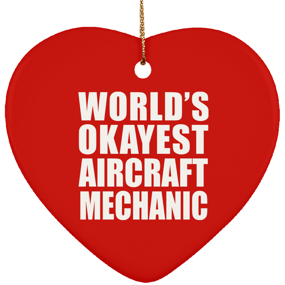 World's Okayest Aircraft Mechanic - Heart Ornament