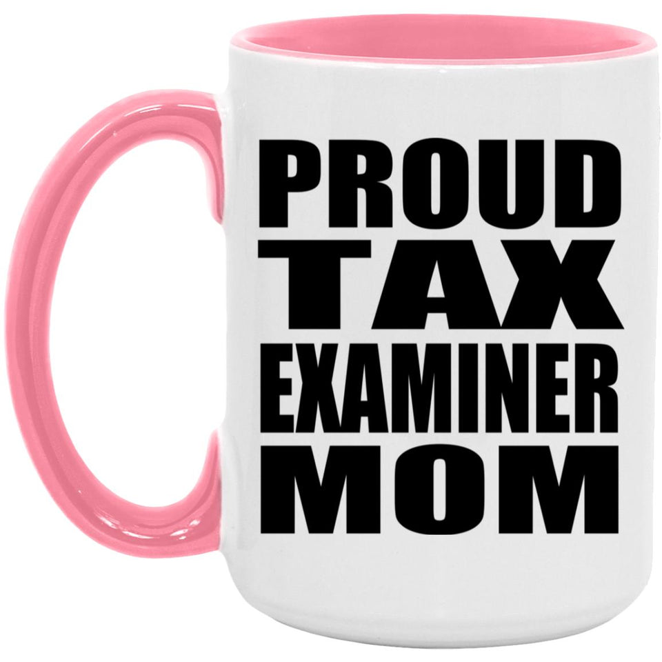 Proud Tax Examiner Mom - 15oz Accent Mug Pink
