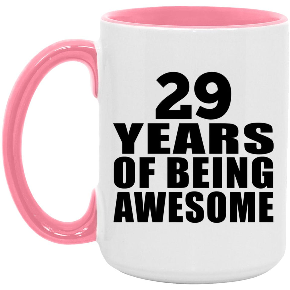 29th Birthday 29 Years Of Being Awesome - 15oz Accent Mug Pink