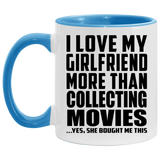 I Love My Girlfriend More Than Collecting Movies - 11oz Accent Mug Blue