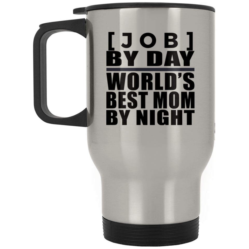 Personalized Gift, [Job] By Day Best Mom By Night - Travel Mug