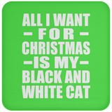 All I Want For Christmas Is My Black And White Cat - Coaster