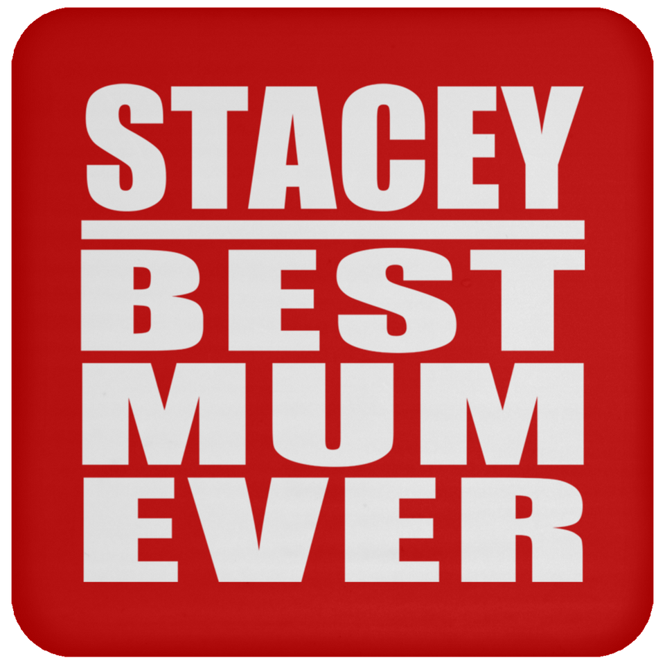Stacey Best Mum Ever - Drink Coaster