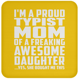 Proud Typist Mom Of Awesome Daughter - Drink Coaster