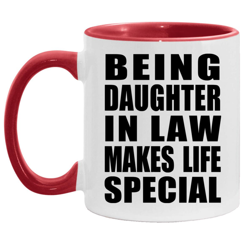 Being Daughter In Law Makes Life Special - 11oz Accent Mug Red