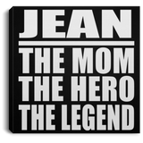 Jean The Mom The Hero The Legend - Canvas Square