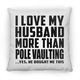 I Love My Husband More Than Pole Vaulting - Throw Pillow