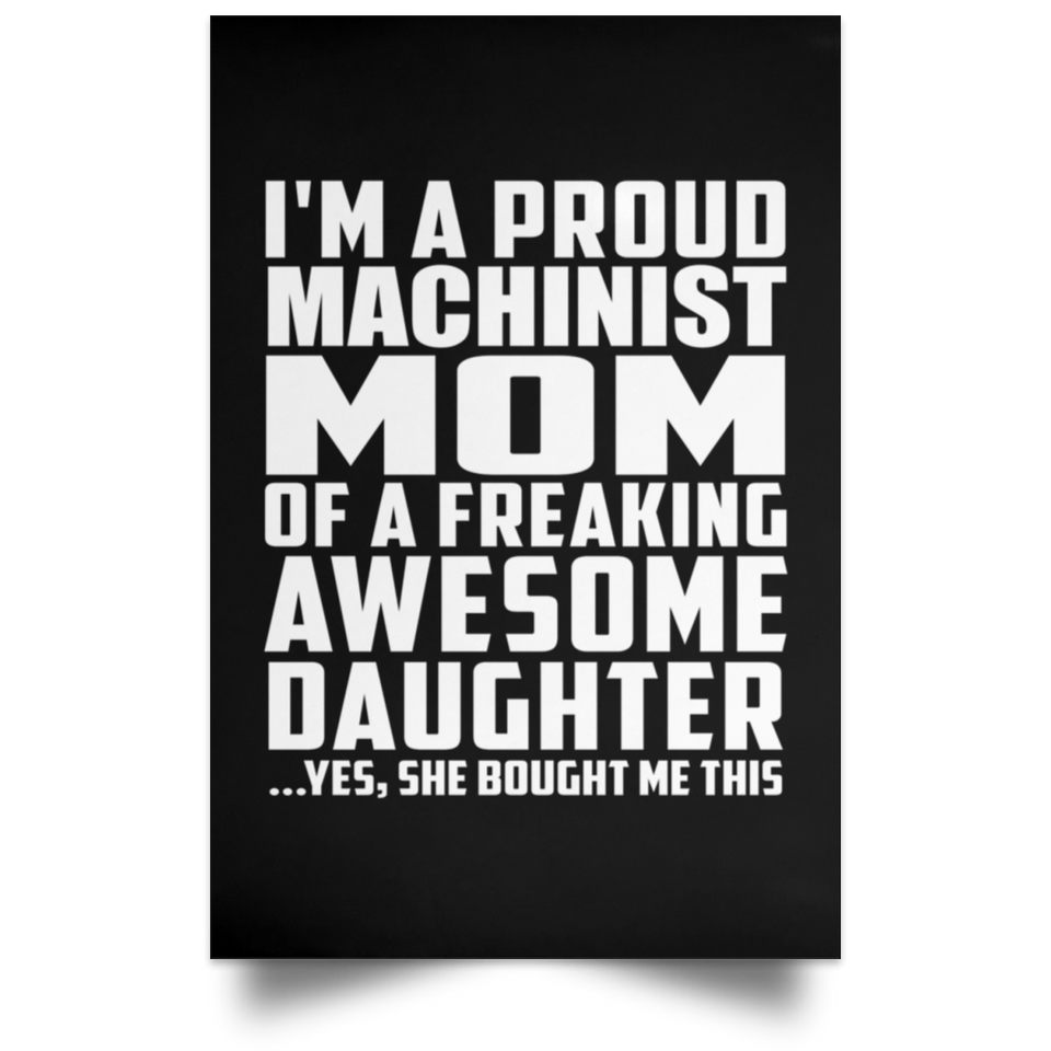 Proud Machinist Mom Of Awesome Daughter - Poster Portrait