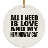 All I Need Is Love And My Hemingway Cat - Circle Ornament