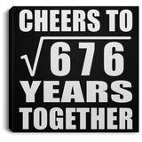 26th Anniversary Cheers To Square Root of 676 Years Together - Canvas Square