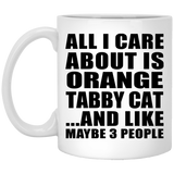 All I Care About Is Orange Tabby Cat - 11 Oz Coffee Mug