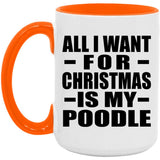 All I Want For Christmas Is My Poodle - 15oz Accent Mug Orange