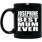 Josephine Best Mum Ever - 11 Oz Coffee Mug Black