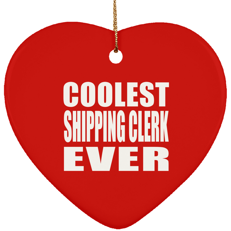 Coolest Shipping Clerk Ever - Heart Ornament