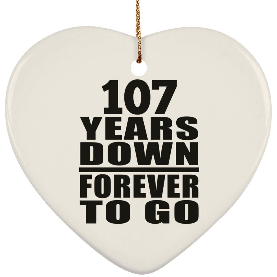 107th Anniversary 107 Years Down Forever to Go - Heart Ornament