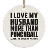 I Love My Husband More Than Punchball - Circle Ornament