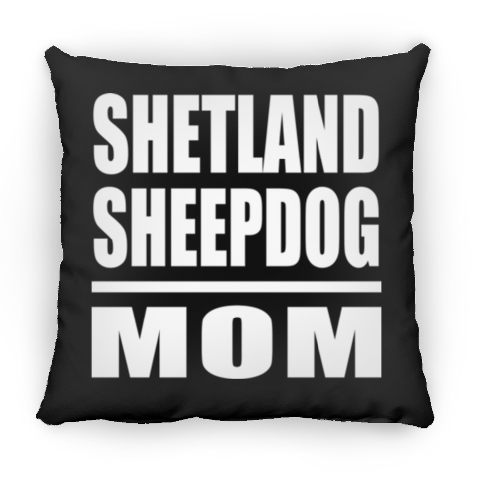 Shetland Sheepdog Mom - Throw Pillow Black