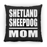 Shetland Sheepdog Mom - Throw Pillow Black