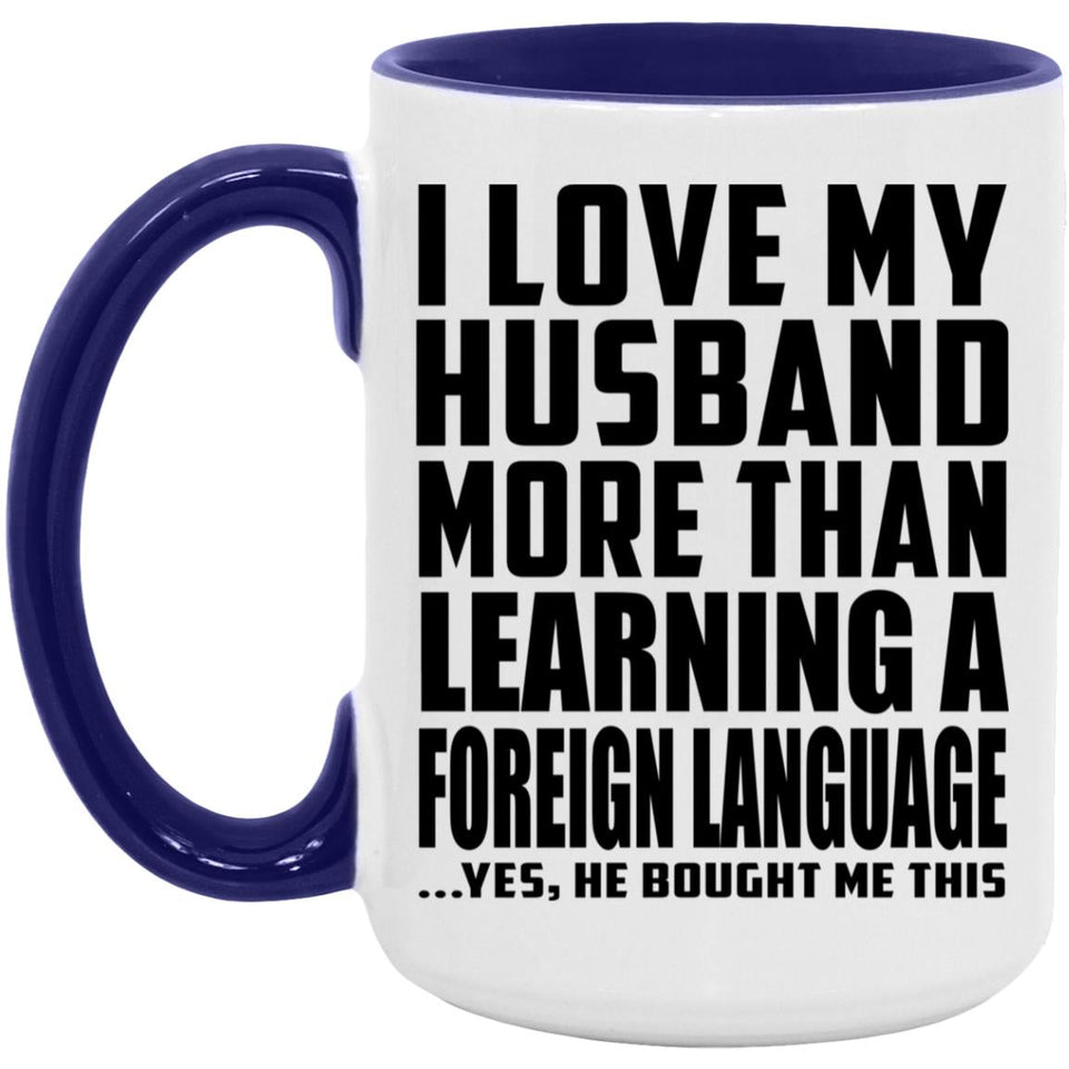 I Love My Husband More Than Learning A Foreign Language - 15oz Accent Mug Purple