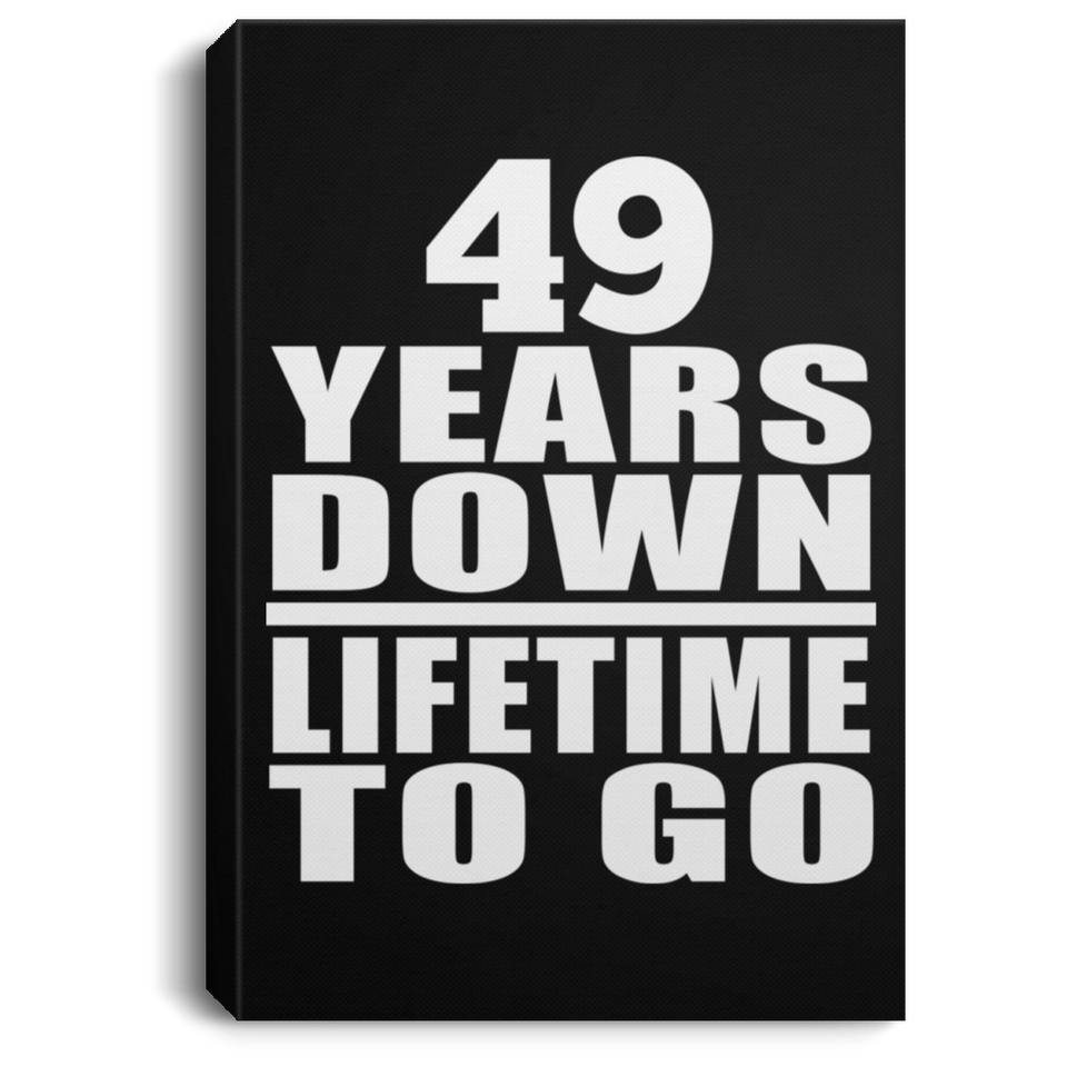 49th Anniversary 49 Years Down Lifetime To Go - Canvas Portrait