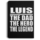 Luis The Dad The Hero The Legend - Canvas Portrait