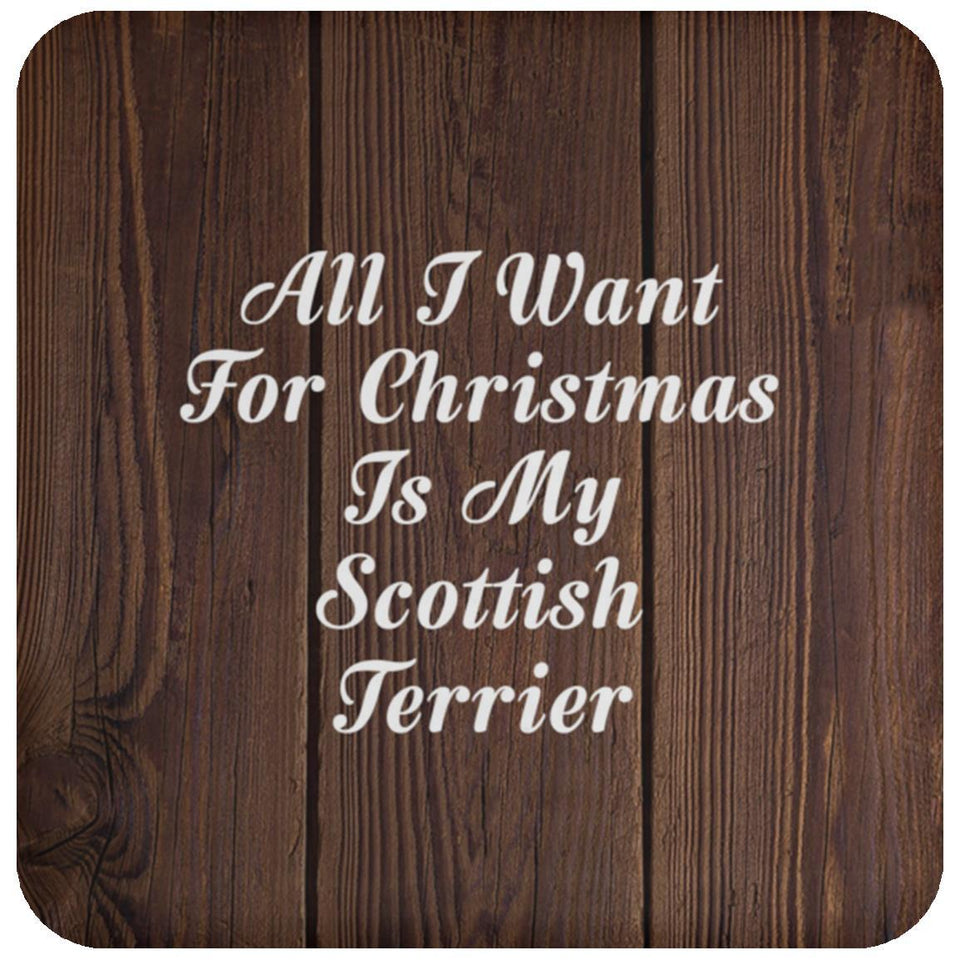 All I Want For Christmas Is My Scottish Terrier - Drink Coaster D