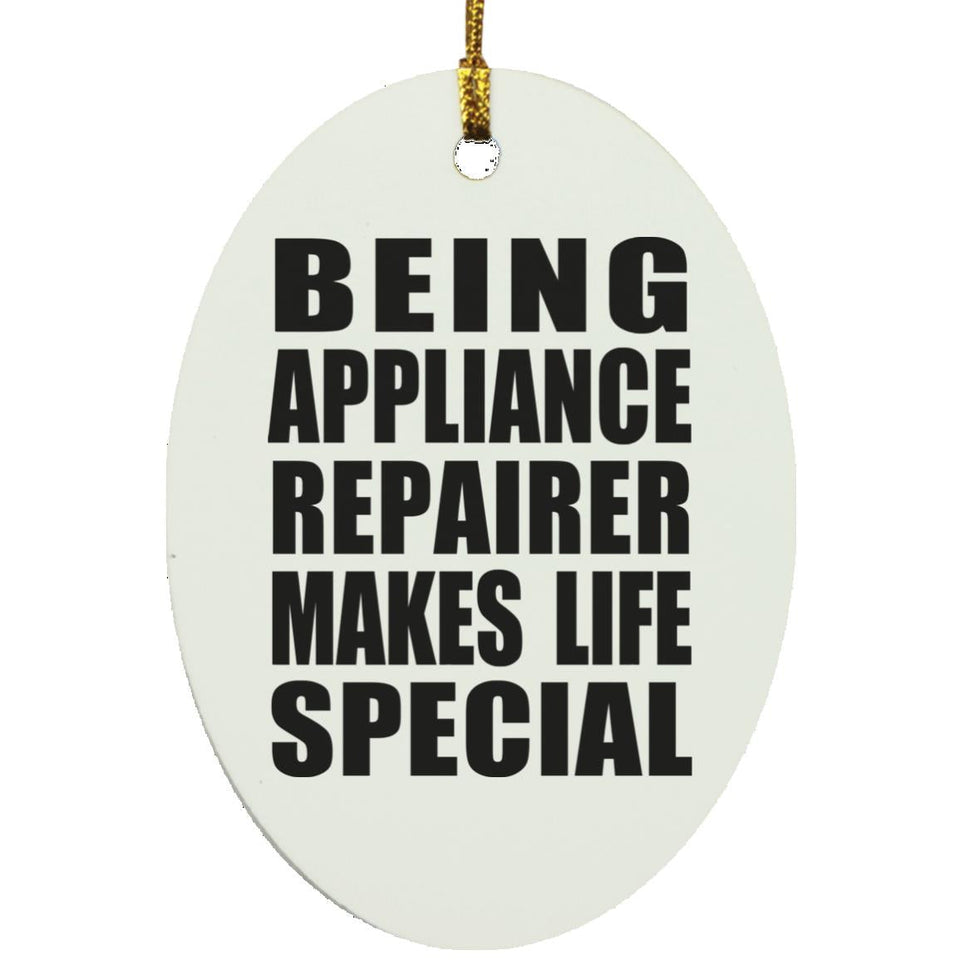 Being Appliance Repairer Makes Life Special - Oval Ornament