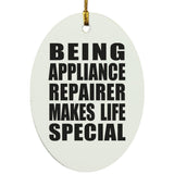 Being Appliance Repairer Makes Life Special - Oval Ornament