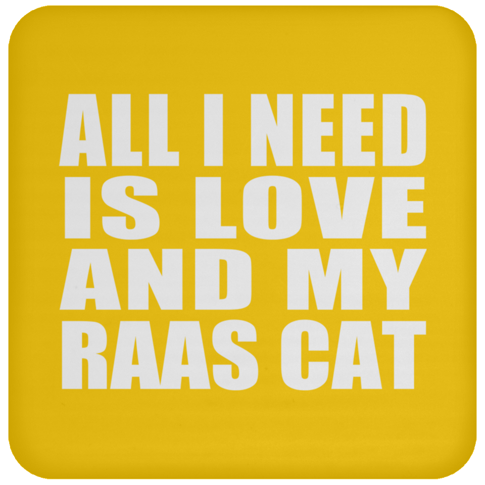 All I Need Is Love And My Raas Cat - Drink Coaster