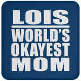 Lois World's Okayest Mom - Drink Coaster