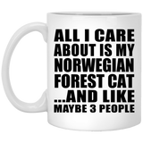 All I Care About Is My Norwegian Forest Cat - 11 Oz Coffee Mug