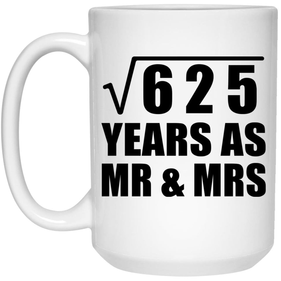 25th Anniversary Square Root of 625 Years As Mr & Mrs - 15oz Coffee Mug