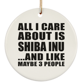 All I Care About Is Shiba Inu - Circle Ornament